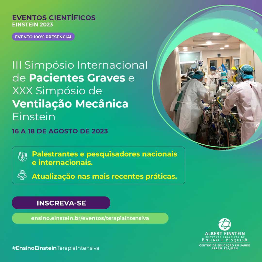 III Simpósio Internacional Einstein de Pacientes Graves e XXX Simpósio Internacional de Ventilação Mecânica do Hospital Israelita Albert Einstein