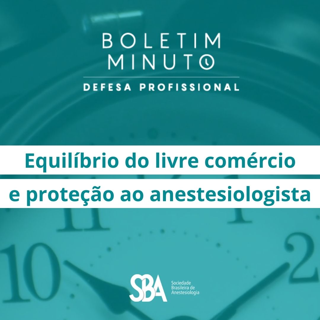 Boletim Minuto – Equilíbrio do livre comércio e proteção ao anestesiologista