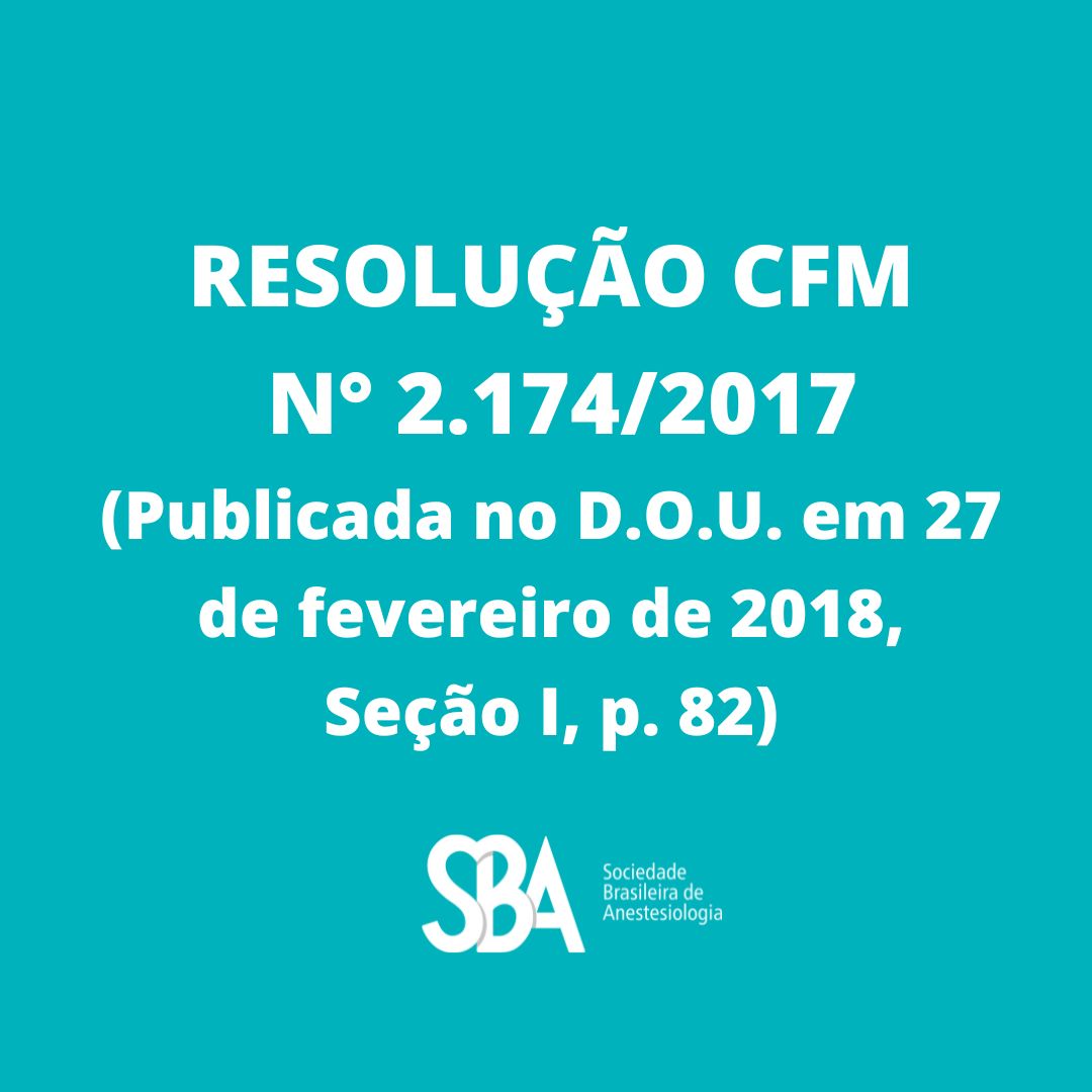 RESOLUÇÃO CFM N° 2.174/2017(Publicada no D.O.U. em 27 de fevereiro de 2018, Seção I, p. 82)