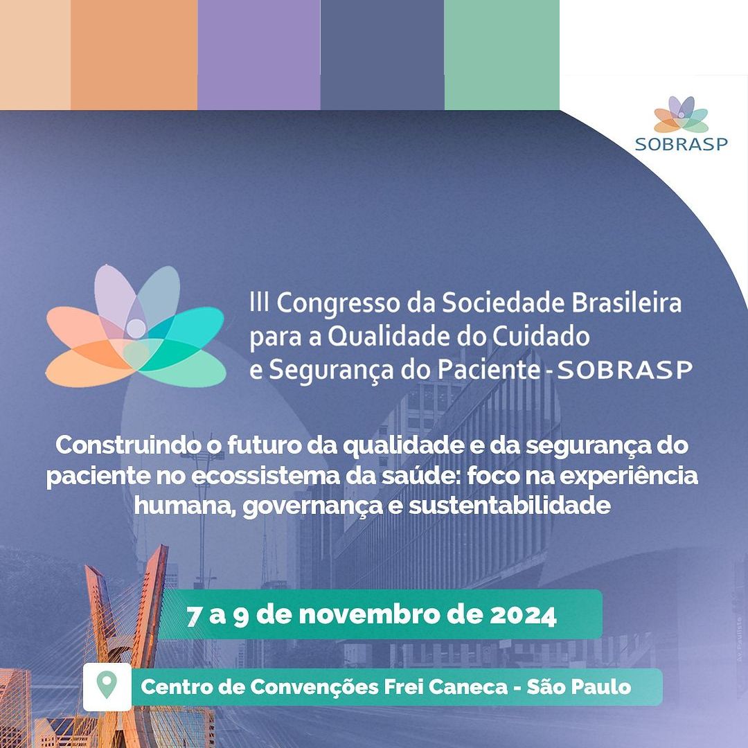 III Congresso da Sociedade Brasileira para a Qualidade do Cuidado e Segurança do Paciente – SOBRASP