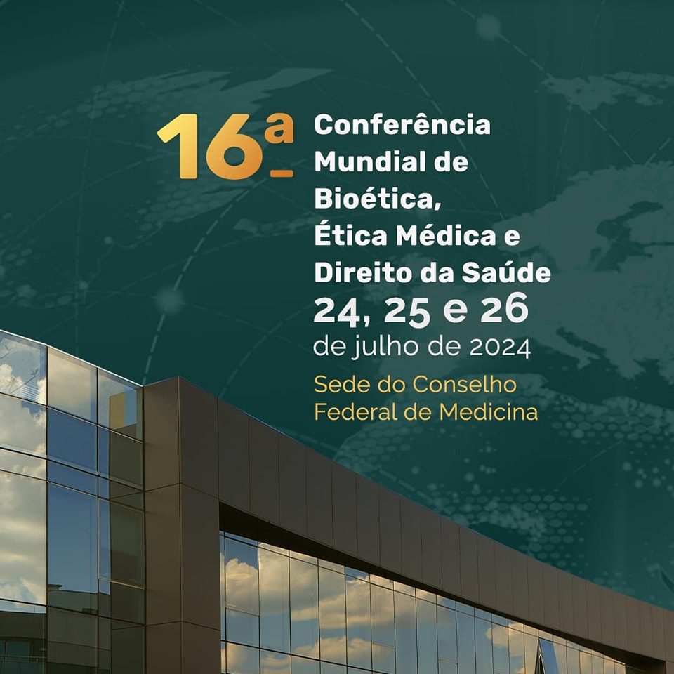 16ª Conferência Mundial de Bioética, Ética Médica e Direito da Saúde para Brasília