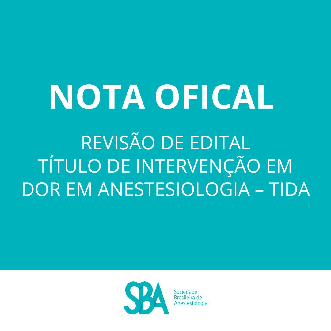 NOTA OFICIAL DA SOCIEDADE BRASILEIRA DE ANESTESIOLOGIA – REVISÃO DE EDITAL TÍTULO DE INTERVENÇÃO EM DOR EM ANESTESIOLOGIA – TIDA