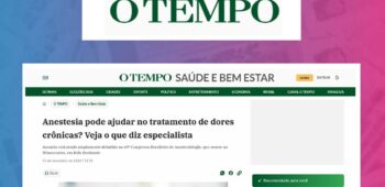O TEMPO em Notícias: “Anestesia pode ajudar no tratamento de dores crônicas? Veja o que diz especialista”