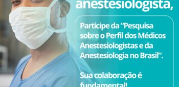Participe da Pesquisa sobre o Perfil dos Médicos Anestesiologistas e da Anestesiologia no Brasil