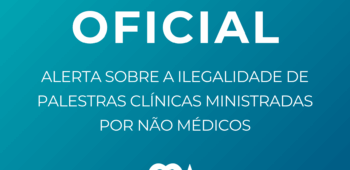 Nota oficial – Alerta sobre a ilegalidade de palestras clínicas ministradas por não médicos