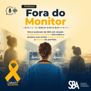 “Fora do Monitor”: novo podcast da SBA em alusão ao Setembro Amarelo fala sobre a pessoa que existe antes, durante e depois do plantão