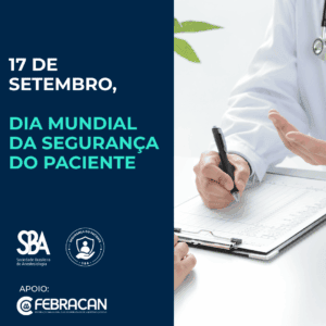 17 de setembro, Dia Mundial da Segurança do Paciente: um compromisso que começa na anestesia